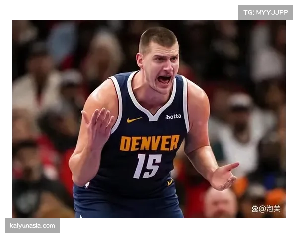 约基奇场均接近三双数据，掘金进攻效率高居联盟第二